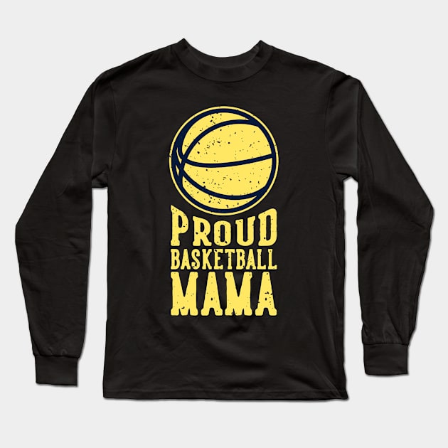 Proud Basketball Mama Sports Mom Ladies Long Sleeve T-Shirt by Foxxy Merch